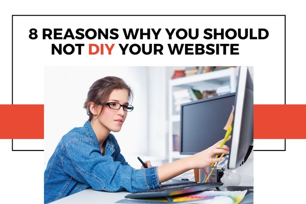 8 reasons why you should not DIY your website
