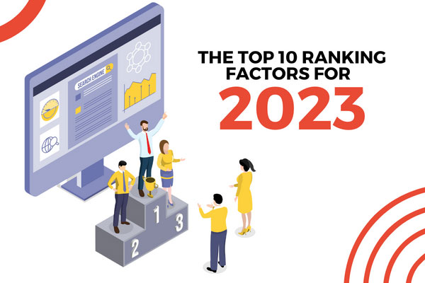 Maximising your SEO rankings: the top 10 factors for 2023