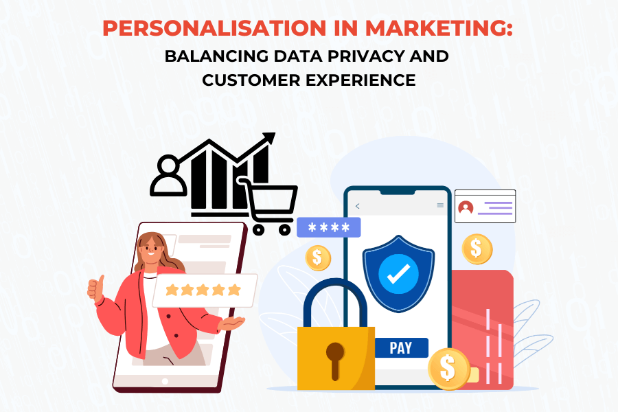 Personalisation in marketing: Balancing data privacy and customer experience