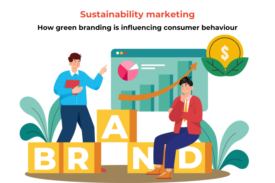 Sustainability marketing: How green branding is influencing consumer behaviour